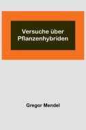 Versuche über Pflanzenhybriden di Gregor Mendel edito da Alpha Editions