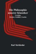 Die Philosophie unserer Klassiker di Karl Vorländer edito da Alpha Editions