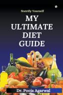 My Ultimate Diet Guide di Pooja Agarwal edito da Ink of Knowledge Publisher