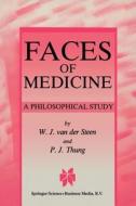 Faces of Medicine di W. J. Van Der Steen, P. J. Thung edito da Springer Netherlands