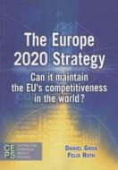 Europe 2020 Strategy di Felix Roth edito da Centre for European Policy Studies