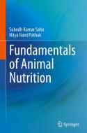 Fundamentals of Animal Nutrition di Subodh Kumar Saha, Nitya Nand Pathak edito da SPRINGER NATURE
