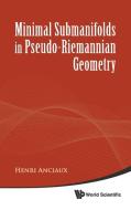 Minimal Submanifolds in Pseudo-Riemannian Geometry di Henri Anciaux edito da World Scientific Publishing Company