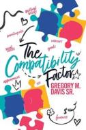 The Compatibility Factor di Greg M Davis edito da Greg Davis Ministries International
