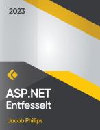 ASP.NET Entfesselt di Jacob Phillips edito da Ares Lnc