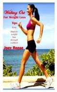 Working Out For Weight Loss Tips di Joey Reese edito da Independently Published