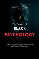 The Secrets of Black Psychology di Richard J. Kaspar edito da Blurb