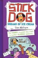 Stick Dog Dreams of Ice Cream di Tom Watson edito da HarperCollins Publishers