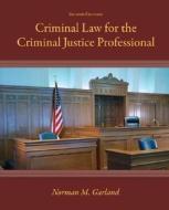 Criminal Law For The Criminal Justice Professional di #Garland,  Norman M edito da Mcgraw-hill Education - Europe