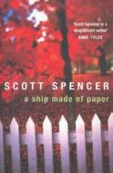 A Ship Made Of Paper di Scott Spencer edito da Cornerstone