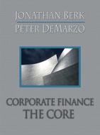 Corporate Finance: The Core & Myfinance Student Access Code Card di Jonathan Berk, Peter DeMarzo edito da Prentice Hall