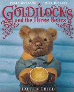 Goldilocks and the Three Bears di Lauren Child edito da Penguin Books Ltd