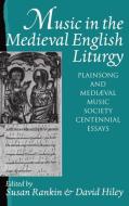 Music in the Medieval English Liturgy: Plainsong & Mediaeval Music Society Centennial Essays di Rankin edito da OXFORD UNIV PR