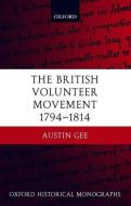 The British Volunteer Movement 1794-1814 di Austin Gee edito da OXFORD UNIV PR