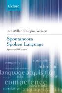 Spontaneous Spoken Language di Jim Miller, Regina Weinert edito da OUP UK