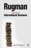 Rugman Reviews International Business di Alan M. Rugman edito da Palgrave Macmillan