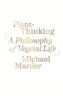 Plant-Thinking di Michael Marder edito da Columbia University Press