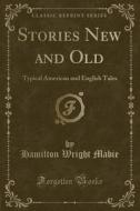 Stories New And Old di Hamilton Wright Mabie edito da Forgotten Books