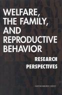 Welfare, the Family, and Reproductive Behavior:: Research Perspectives di National Research Council, Division Of Behavioral And Social Scienc, Commission On Behavioral And Social Scie edito da NATL ACADEMY PR
