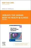 The Human Body in Health & Illness - Elsevier E-Book on Vitalsource (Retail Access Card) di Barbara Herlihy edito da ELSEVIER