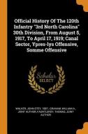 Official History of the 120th Infantry 3rd North Carolina 30th Division, from August 5, 1917, to April 17, 1919; Canal S edito da FRANKLIN CLASSICS TRADE PR