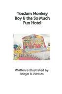 Toejam Monkey Boy And The So Much Fun Ho di ROBYN R. NETTLES edito da Lightning Source Uk Ltd