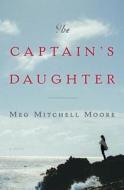 The Captain's Daughter di Meg Mitchell Moore edito da DOUBLEDAY & CO