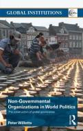 Non-Governmental Organizations in World Politics di Peter Willetts edito da Taylor & Francis Ltd.