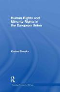 Human Rights and Minority Rights in the European Union di Kirsten (University of Hertfordshire Shoraka edito da Taylor & Francis Ltd