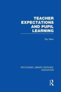 Teacher Expectations and Pupil Learning di Roy Nash edito da Taylor & Francis Ltd
