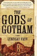 The Gods of Gotham di Lyndsay Faye edito da BERKLEY BOOKS