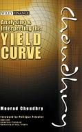 Analysing And Interpreting The Yield Curve di Moorad Choudhry edito da John Wiley And Sons Ltd