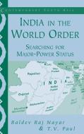 India in the World Order di Thazha Varkey Paul, Baldev Raj Nayar, T. V. Paul edito da Cambridge University Press