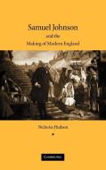 Samuel Johnson and the Making of Modern England di Nicholas Hudson edito da Cambridge University Press