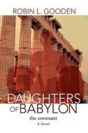 Daughters of Babylon di Robin L Gooden edito da iUniverse