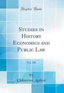 Studies in History Economics and Public Law, Vol. 101 (Classic Reprint) di Unknown Author edito da Forgotten Books