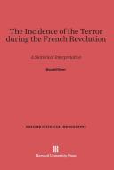 The Incidence of the Terror during the French Revolution di Donald Greer edito da Harvard University Press