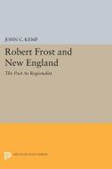 Robert Frost and New England di John C. Kemp edito da Princeton University Press
