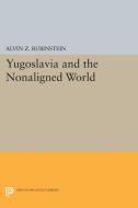 Yugoslavia and the Nonaligned World di Alvin Z. Rubinstein edito da Princeton University Press