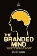 Branded Mind: What Neuroscience Really Tells Us about the Puzzle of the Brain and the Brand Branded Mind: What Neuroscience Really Tells Us about the Puzzle of the Brain and the Brand