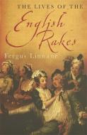The Lives of the English Rakes di Fergus Linnane edito da Little, Brown Book Group