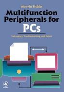 Multifunction Peripherals for PCs: Technology, Troubleshooting and Repair di Marvin Hobbs edito da NEWNES