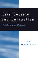Civil Society and Corruption di Michael Johnston edito da University Press of America