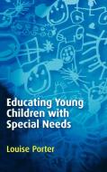 Educating Young Children with Special Needs di Louise Porter edito da Sage Publications UK
