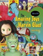 Amazing Toys of Marvin Glass: 1950's to 1974 di Joyce Grant edito da SCHIFFER PUB LTD