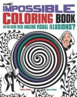 The Impossible Coloring Book: Can You Color These Amazing Visual Illusions? di Gianni Sarcone, Marie Jo Waeber edito da Chartwell Books
