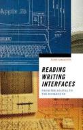 Reading Writing Interfaces: From the Digital to the Bookbound di Lori Emerson edito da UNIV OF MINNESOTA PR
