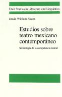 Estudios Sobre Teatro Mexicano Contemporaneo di David William Foster edito da Lang, Peter