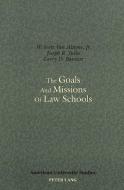 The Goals and Missions of Law Schools di Jr.  +, Joseph R. Julin, Larry D. Barnett edito da Lang, Peter