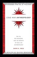 Cold War Anthropology di David H. Price edito da Duke University Press